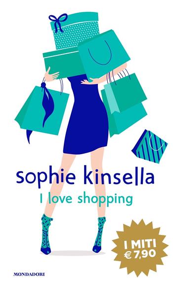 I love shopping - Sophie Kinsella - Libro Mondadori 2019, I miti | Libraccio.it