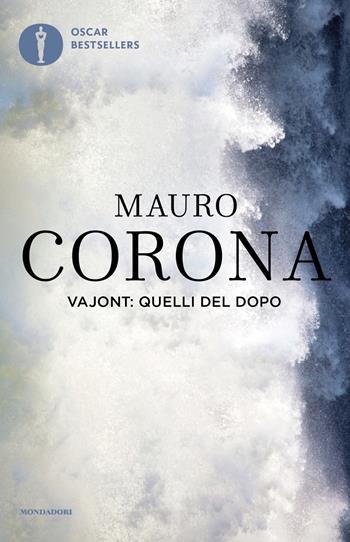 Vajont: quelli del dopo - Mauro Corona - Libro Mondadori 2019, Oscar bestsellers | Libraccio.it
