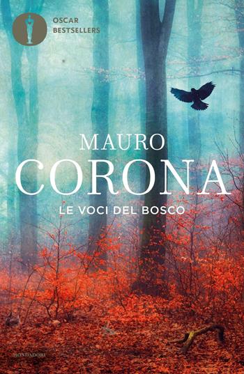 Le voci del bosco - Mauro Corona - Libro Mondadori 2019, Oscar bestsellers | Libraccio.it