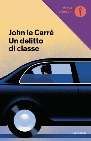 Un delitto di classe - John Le Carré - Libro Mondadori 2019, Oscar moderni | Libraccio.it