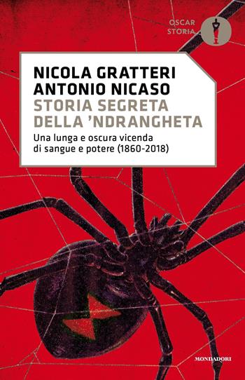 Storia segreta della 'ndrangheta. Una lunga e oscura vicenda di sangue e potere (1860-2018) - Nicola Gratteri, Antonio Nicaso - Libro Mondadori 2019, Oscar storia | Libraccio.it