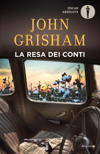 La resa dei conti - John Grisham - Libro Mondadori 2019, Oscar absolute | Libraccio.it