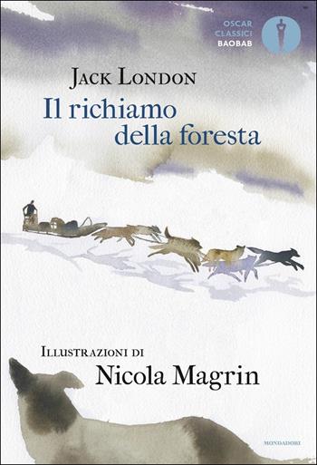 Il richiamo della foresta - Jack London - Libro Mondadori 2019, Oscar baobab. Classici | Libraccio.it