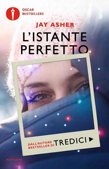 L' istante perfetto - Jay Asher - Libro Mondadori 2019, Oscar bestsellers | Libraccio.it