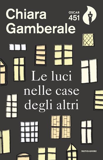 Le luci nelle case degli altri - Chiara Gamberale - Libro Mondadori 2019, Oscar 451 | Libraccio.it