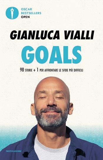 Goals. 98 storie + 1 per affrontare le sfide più difficili - Gianluca Vialli - Libro Mondadori 2023, Oscar bestsellers open | Libraccio.it