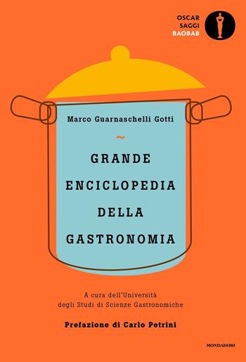 Grande enciclopedia della gastronomia - Marco Guarnaschelli Gotti - Libro Mondadori 2020, Oscar baobab. Saggi | Libraccio.it