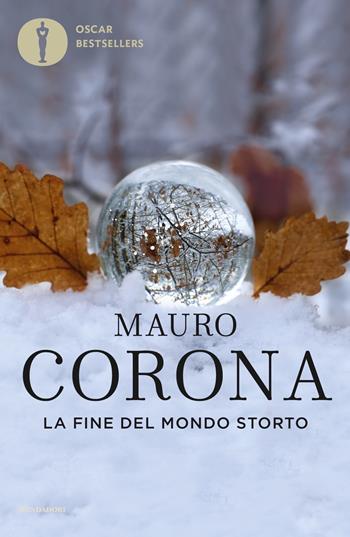 La fine del mondo storto - Mauro Corona - Libro Mondadori 2019, Oscar bestsellers | Libraccio.it