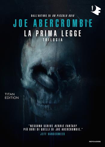 La prima legge. Trilogia: Il richiamo delle spade-Non prima che siano impiccati-L'ultima ragione dei re. Titan edition - Joe Abercrombie - Libro Mondadori 2019, Oscar fantastica | Libraccio.it