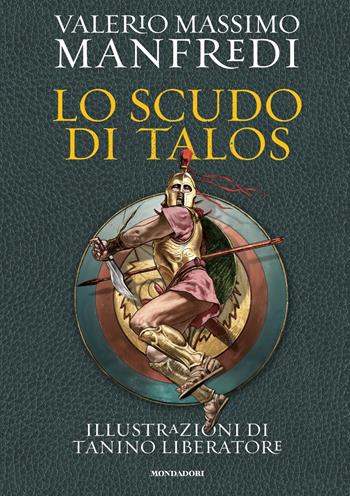 Lo scudo di Talos. Ediz. illustrata - Valerio Massimo Manfredi - Libro Mondadori 2022, Oscar draghi | Libraccio.it