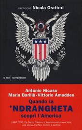 Quando la 'ndrangheta scoprì l'America. 1880-1956. Da Santo Stefano d'Aspromonte a New York, una storia di affari, crimini e politica