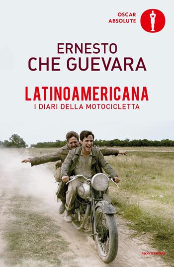 Latinoamericana. I diari della motocicletta - Ernesto Che Guevara - Libro Mondadori 2019, Oscar absolute | Libraccio.it