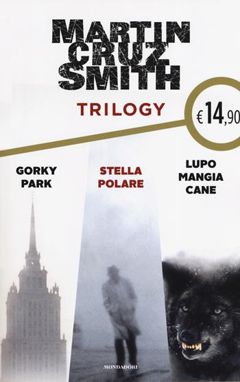 Trilogy: Gorky Park-Stella polare-Lupo mangia cane - Martin Cruz Smith - Libro Mondadori 2019, Edizione speciale | Libraccio.it