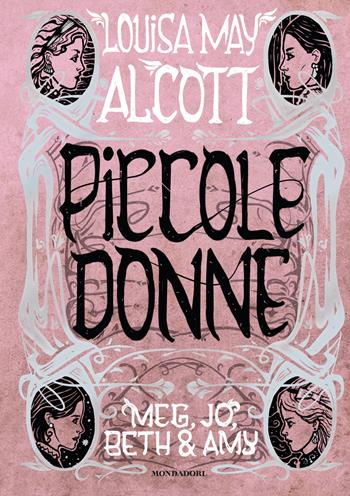 Piccole donne. Meg, Jo, Beth & Amy - Louisa May Alcott - Libro Mondadori 2019, Oscar draghi | Libraccio.it