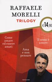 Trilogy: Ama e non pensare-Il sesso è amore. Vivere l'eros senza sensi di colpa-Come amare ed essere amati