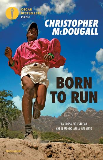 Born to Run - Christopher McDougall - Libro Mondadori 2019, Oscar bestsellers open | Libraccio.it
