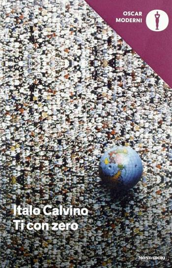 Ti con zero - Italo Calvino - Libro Mondadori 2019, Oscar moderni | Libraccio.it