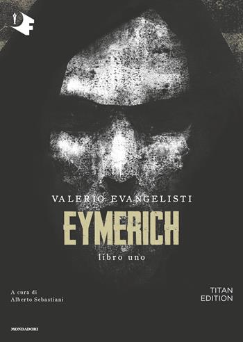 Eymerich. Titan edition. Vol. 1 - Valerio Evangelisti - Libro Mondadori 2019, Oscar fantastica | Libraccio.it