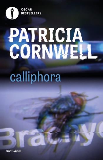Calliphora - Patricia D. Cornwell - Libro Mondadori 2019, Oscar bestsellers | Libraccio.it