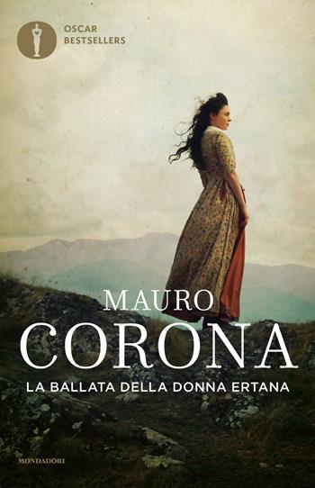 La ballata della donna ertana - Mauro Corona - Libro Mondadori 2019, Oscar bestsellers | Libraccio.it