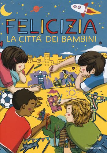 Felicizia. La città dei bambini - Valentina Camerini - Libro Mondadori 2019, Prime letture | Libraccio.it