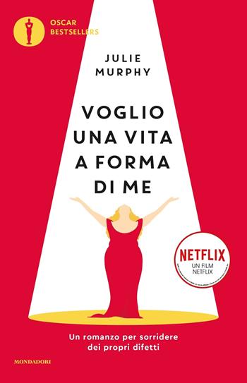 Voglio una vita a forma di me - Julie Murphy - Libro Mondadori 2019, Oscar bestsellers | Libraccio.it