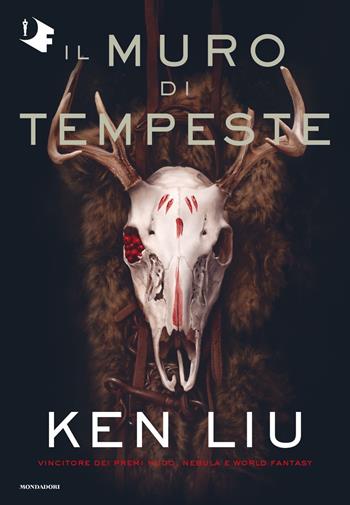 Il muro di tempeste. Dinastia del dente di leone. Vol. 2 - Ken Liu - Libro Mondadori 2021, Oscar fantastica | Libraccio.it
