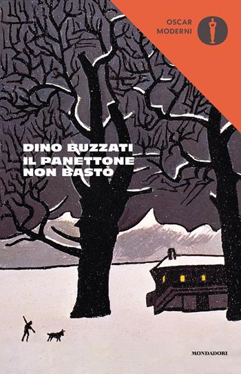 Il panettone non bastò. Scritti, racconti e fiabe natalizie - Dino Buzzati - Libro Mondadori 2019, Oscar moderni | Libraccio.it