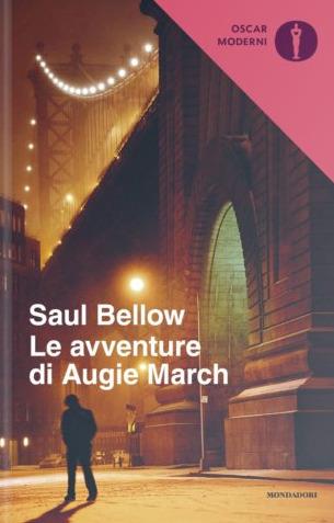 Le avventure di Augie March - Saul Bellow - Libro Mondadori 2020, Oscar moderni | Libraccio.it