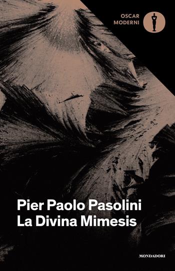 La Divina Mimesis - Pier Paolo Pasolini - Libro Mondadori 2019, Oscar moderni | Libraccio.it