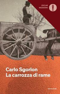 La carrozza di rame - Carlo Sgorlon - Libro Mondadori 2020, Oscar moderni | Libraccio.it
