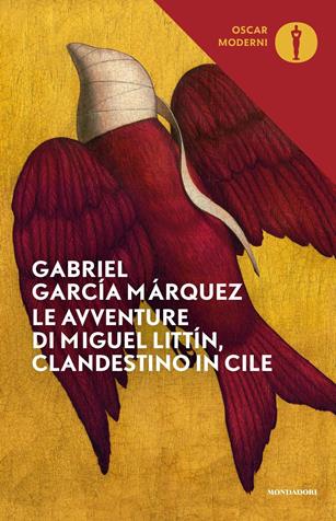 Le avventure di Miguel Littín, clandestino in Cile - Gabriel García Márquez - Libro Mondadori 2020, Oscar moderni | Libraccio.it