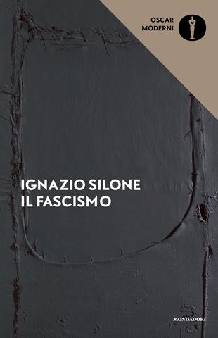Il fascismo. Origini e sviluppo - Ignazio Silone - Libro Mondadori 2020, Oscar moderni | Libraccio.it