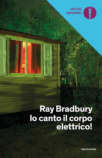 Io canto il corpo elettrico! - Ray Bradbury - Libro Mondadori 2020, Oscar moderni | Libraccio.it