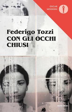 Con gli occhi chiusi - Federigo Tozzi - Libro Mondadori 2020, Oscar moderni | Libraccio.it