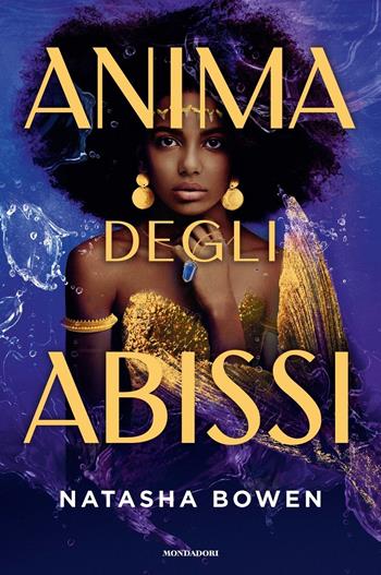 Anima degli abissi - Natasha Bowen - Libro Mondadori 2024, Fantastica | Libraccio.it