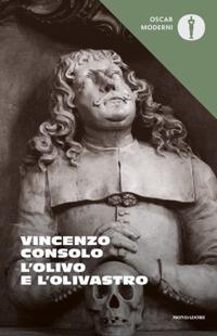L'olivo e l'olivastro - Vincenzo Consolo - Libro Mondadori 2020, Oscar moderni | Libraccio.it