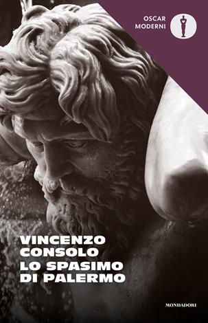 Lo spasimo di Palermo - Vincenzo Consolo - Libro Mondadori 2020, Oscar moderni | Libraccio.it