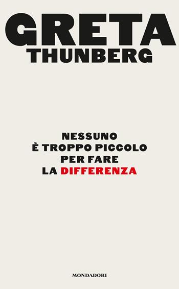 Nessuno è troppo piccolo per fare la differenza - Greta Thunberg - Libro Mondadori 2019, Frecce | Libraccio.it