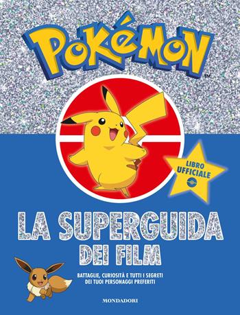 Pokémon. La super guida dei film  - Libro Mondadori 2019, Licenze | Libraccio.it
