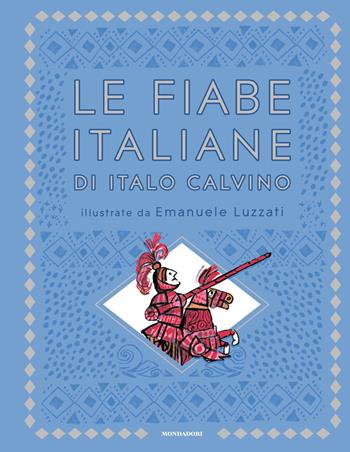 Le fiabe italiane - Italo Calvino - Libro Mondadori 2019, Classici illustrati | Libraccio.it