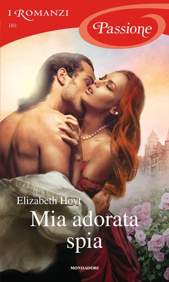 Mia adorata spia. Greycourt. Vol. 1 - Elizabeth Hoyt - Libro Mondadori 2019, I romanzi passione | Libraccio.it