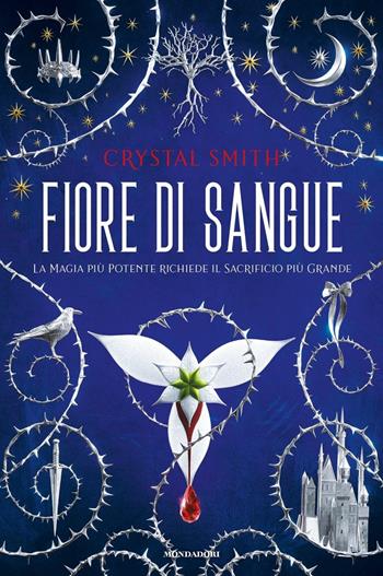 Fiore di sangue - Crystal Smith - Libro Mondadori 2020, Fantastica | Libraccio.it