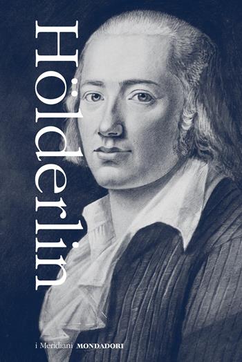 Tutte le opere: Prose, teatro e lettere-Tutte le liriche - Friedrich Hölderlin - Libro Mondadori 2020, I Meridiani | Libraccio.it