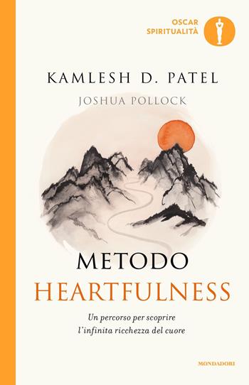 Metodo Heartfulness. Un percorso per scoprire l'infinita ricchezza del cuore - Kamlesh Patel, Joshua Pollock - Libro Mondadori 2020, Oscar spiritualità | Libraccio.it