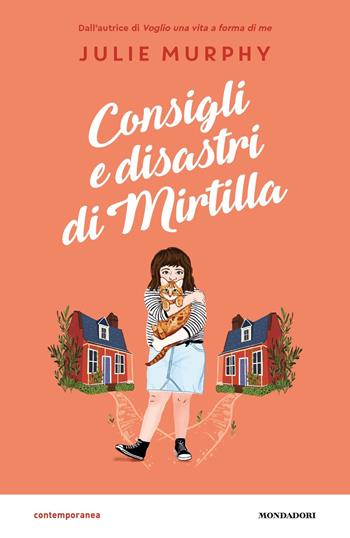 Consigli e disastri di Mirtilla - Julie Murphy - Libro Mondadori 2020, Contemporanea | Libraccio.it