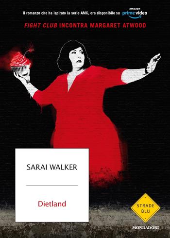 Dietland - Sarai Walker - Libro Mondadori 2020, Strade blu. Fiction | Libraccio.it