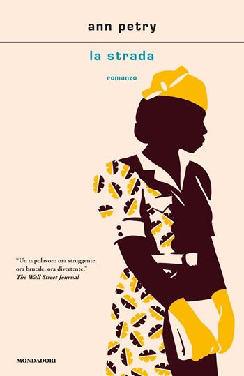 La strada - Ann Petry - Libro Mondadori 2020, Scrittori italiani e stranieri | Libraccio.it