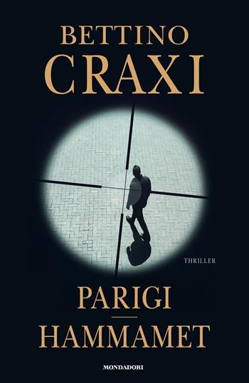 Parigi-Hammamet - Bettino Craxi - Libro Mondadori 2020, Omnibus | Libraccio.it
