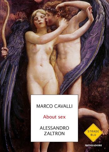 About sex. Una parola sfuggita dal sesso - Marco Cavalli, Alessandro Zaltron - Libro Mondadori 2021, Strade blu | Libraccio.it